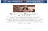 Over the Rainbow...Over the Rainbow (H. Arlen, 1939) Ein Sturm weht die kleine Judy Garland ins märchenhafte Land Oz, wo sie mit dem ängstlichen Löwen, der Vogelscheuche und dem