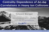 Centrality Dependence Correlations in Heavy Ion Collisions · Heavy Ion Collisions 6 Insight into different stages of the system evolution Initial geometry Hydrodynamical evolution