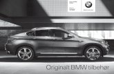 Originalt BMW tilbehør - Jørgen Mølgaard · 2016. 9. 20. · BMW X6 Henvisning Bemærk, at muligheden for at montere og anvende tilbehørsprodukterne afhænger af model, niveau