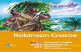 Robinson Crusoe A1/A2...Robinson Crusoe is the main charac-ter of the story. He is from a wealthy family and his father wants him to study law. But Robinson has a dream – he wishes