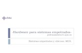 -Hardware para sistemas empotrados-avellano.datsi.fi.upm.es/docencia/SEUM/publico/SEU_HW.pdfÍndice Introducción / HW para sistemas empotrados Características y componentes de un