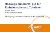 Radwege außerorts: gut für Einheimische und Touristen · 2019. 4. 1. · Bundesdurchschnitt (rund 44 %). Niedersachen: 64 %, Schleswig-Holstein: 78 % •2010 bis 2015 hat Mecklenburg-Vorpommern