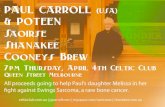 PAUL CARROLL (USA) & POTEEN Saoirse Shanakee Cooneys …PAUL CARROLL (USA) & POTEEN Saoirse Shanakee Cooneys Brew 7pm Thursday, April 4th Celtic Club Queen Street Melbourne All proceeds