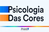 Sumário - PrintiA Psicologia das Cores é o estudo que mostra a forma como nosso cérebro identiﬁca e transforma as cores em sensações. Algumas descobertas sobre a psicologia