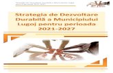 Strategia de Dezvoltare Durabilă a Municipiului Lugoj pentru … · 2020. 12. 10. · 3 Strategia de Dezvoltare Durabilă a Municipiului Lugoj pentru perioada 2021-2027 Partea I
