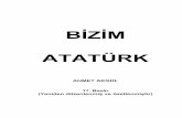 BİZİM ATATÜRK - 17. BASKI - Necmettin Erbakan...uydurulan suni ve sinsi bir “Kemalizm” anlay ışı ile hakikati ve hat ırası yozlaştırılmış olan Atatürk’ü; yeniden