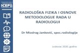 OSNOVE METODOLOGIJE RADA U RADIOLOGIJI · 2021. 3. 22. · RADIOLOŠKA FIZIKA I OSNOVE METODOLOGIJE RADA U RADIOLOGIJI Dr Miodrag Janković, spec.radiologije Leskovac 2020. godine