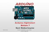 ARDUİNO - Kavsaoglu...Arduino Eğitimleri Seri Haberleşme PC üzerinde COM port [a erişebilen herhangi bir yazılım platformunu kullanarak Arduino ile iletişim kurabilen arayüzlertasarlanabilir.