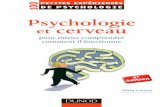 Psychologie et cerveau pour mieux comprendre comment il … · 2019. 1. 14. · votre cerveau et de tout savoir sur le langage, l’intelligence, la mémoire, la perception, la conscience
