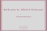 Erkam b. Ebü’l Erkam b... · 2020. 8. 16. · Türkiye Diyanet Vakfı İslam Ansiklopedisi’ndeki Dârülerkam maddesinin müellifi Mustafa Asım Köksal’ın bundan önce de