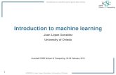 Introduction to machine learning · 2018. 11. 16. · iCSC2014, Juan López González, University of Oviedo 1.2 Machine learning vs Data mining Machine learning (Arthur Samuel) Study,