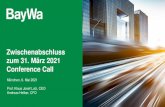 Zwischenabschluss Conference Call - BayWa · 2021. 5. 6. · Januar bis März 2021 um 13,8% gestiegen: Segment Agrar 1-3/2021 Marktentwicklungen Betriebsmittel, Technik, Global Produce