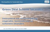 Green Deal Schone Stranden · 2020. 1. 28. · Green Deal Schone Stranden instrument tot samenwerking, inspiratie, kennisdeling én schonere stranden Jan Joris Midavaine, adjunct