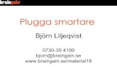 Björn Liljeqvist - BrainGain · 2019. 9. 23. · Plugga smartare Björn Liljeqvist 0730-39 4199 bjorn@braingain.se