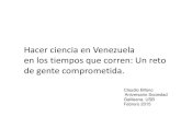 Hacer ciencia en Venezuela en los tiempos que corren: Un retousbnoticias.usb.ve/wp-content/uploads/2015/02/Presentac...Hacer ciencia en Venezuela en los tiempos que corren: Un reto