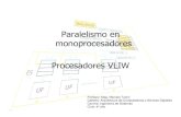 Paralelismoen monoprocesadores ProcesadoresVLIW · 2011. 5. 11. · nop load store nop nop add a nop sub nop nop nop add b nop add c nop nop mul nop nop nop Formato de instrucción
