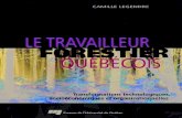Le Travailleur Forestier Quebecois. Transformations Technologiques, S Ocioeconomiques et Organisatio