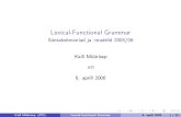 Lexical-Functional Grammarlepo.it.da.ut.ee/~kaili/Loengud/Mudelid/lfgslaidid2.pdfLexical-Functional Grammar Süntaksiteooriad ja -mudelid 2005/06 Kaili Müürisep ATI 6. aprill 2006