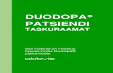 DUODOPA PATSIENDI - Ravimiamet · 2018. 7. 3. · Duodopa® ravi ja uue eluviisi algus Kui te alustate Duodopa®-ravi, võib teil tekkida mitmeid praktilisi küsimusi ravimi toimimisviiside,
