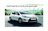Yaris hybrid, el Yaris más avanzado PORTADA · 2019. 5. 21. · Yaris hybrid, el Yaris más avanzado Today Tomorrow Toyota Si quiere ser uno de los primeros en experimentar el Nuevo