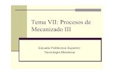 Tema VII: Procesos de Mecanizado III - UDC · 2010. 6. 18. · Tecnología Mecánica - Tema VII: Procesos de Mecanizado (III). 10 Avellanado El avellanado tiene como misión preparar