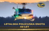 LETALSKA POLICIJSKA ENOTA 50 LET · 2017. 9. 20. · Helikopterji so bili že prej umaknjeni na skrivno lokacijo in so od tam opravili nekaj tveganih poletov. Enota se je ves čas