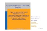Le disuguaglianze di salute in Toscana · 2018. 2. 27. · Le disuguaglianze di salute in Toscana 13 Aprile Firenze Caterina Silvestri ARS TOSCANA Lisa Gnaulati Rachele Capocchi Monia