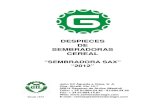 DESPIECES DE SEMBRADORAS CEREAL€¦ · SEMBRADORAS CEREAL “SEMBRADORA SAX” “2012” Julio Gil Águeda e Hijos, S. A. Ctra. Alcalá, Km 10,1 28814 Daganzo de Arriba (Madrid)