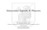 Sinusoidal Signals & Phasors Sinusoidal Signals & Phasors Dr. Mohamed Refky Amin Electronics and Electrical Communications Engineering Department (EECE) Cairo University elc.n102.eng@gmail.com