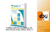 FORMACION EN LA ESCALA DE WECHSLER PARA NIÑOS WISC-V · • Presentamos la Escala de inteligencia de Wechsler para niños-V, la • versión más reciente de la herramienta de evaluación