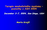 Terapie mnohočetného myelomu – poznatky z ASH 2004...Oral Sessions: Thalidomid+analoga Abstract 335: Thal+prednison jako UL po AT • 50 mg P ob den, Thal 200 mg a 400 mg • 67