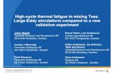 High-cycle thermal fatigue in mixing Tees. Large-Eddy ......High-cycle thermal fatigue in mixing Tees. Large-Eddy simulations compared to a new validation experiment Johan Westin Vattenfall