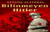 Aytunç Altındal - Bilinmeyen Hitler · 2021. 7. 16. · Aytunç Altındal _ Bilinmeyen Hitler BİLİNMEYEN HITLER Aytunç Altındal 10. Basım : Aralık 2002 (Yeni Avrasya) 11.