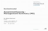 Zusammenfassung - Management Summary (MS)hslu.blz.ch/kontext2/inputs/pdf/ms.pdf · 2021. 4. 26. · Horw Dr. Othmar Baeriswyl Dozent T direkt +41 41 349 35 44 othmar.baeriswyl@hslu.ch