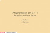 Programação em C++tavares/ensino/VISCI/... · Programação em C++: Entrada e saída de dados J. Barbosa J. Tavares. Visualização Científica Biblioteca de Streams do C++ •As