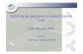 EDITOR DE MALHAS FERROVIÁRIAS EMF Luiz Ricardo Dias