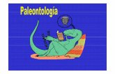 Paleontología ( paleo- antiguo, onto- ente, ser, logos ...