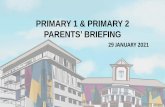 PRIMARY 1 & PRIMARY 2 PARENTS’ BRIEFING