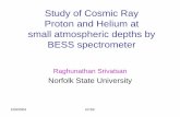 Study of Cosmic Ray Proton and Helium at small atmospheric ...