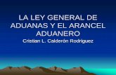 LA LEY GENERAL DE ADUANAS Y EL ARANCEL ADUANERO