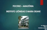 FIOCRUZ AMAZÔNIA INSTITUTO LEÔNIDAS E MARIA DEANE