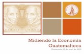 Midiendo la Economía Guatemalteca