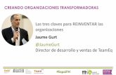 Las tres claves para REINVENTAR las organizaciones Jaume Gurt