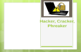Hacker, Cracker, Phreaker. Hacker Es un Neologismo que se utiliza para referirse a un experto en tecnologías de la información y las telecomunicaciones: