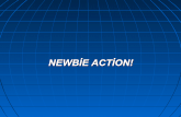 Newbie action