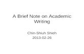 A Brief Note on Academic Writing Chin-Shiuh Shieh 2013-02-26.