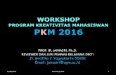 PROGRAM KREATIVITAS MAHASISWAN PKM 2016 31/08/2016 workshop pkm 1 workshop program kreativitas mahasiswan