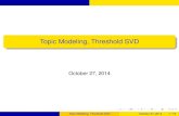 Topic Modeling, Threshold SVD Topic Modeling, Threshold SVD October 27, 2014 Topic Modeling, Threshold