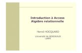 Introduction Access Algbre relationnelle - labri.fr Qu’est-ce qu’Access ? Systme de Gestion de Bases de Donnes Relationnelles (SGBDR) Fait partie de la famille de logiciels Microsoft
